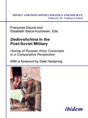 cover image of Dedovshchina in the Post-Soviet Military. Hazing of Russian Army Conscripts in a Comparative Perspective